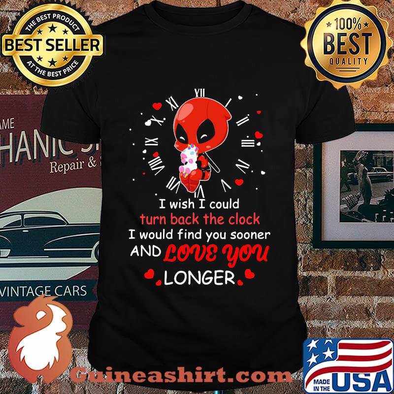 I wish I could turn back the clock and love you longer Deadpool hug unicorn shirt