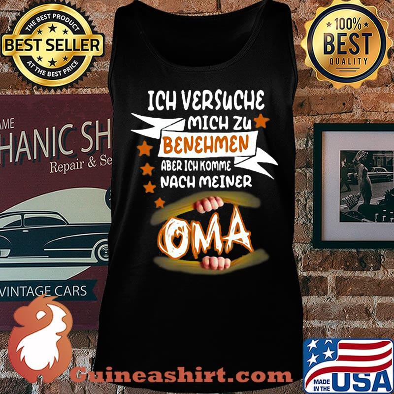 Ich versuche mich zu benehmen aber ich komme nach meiner oma s Tank top