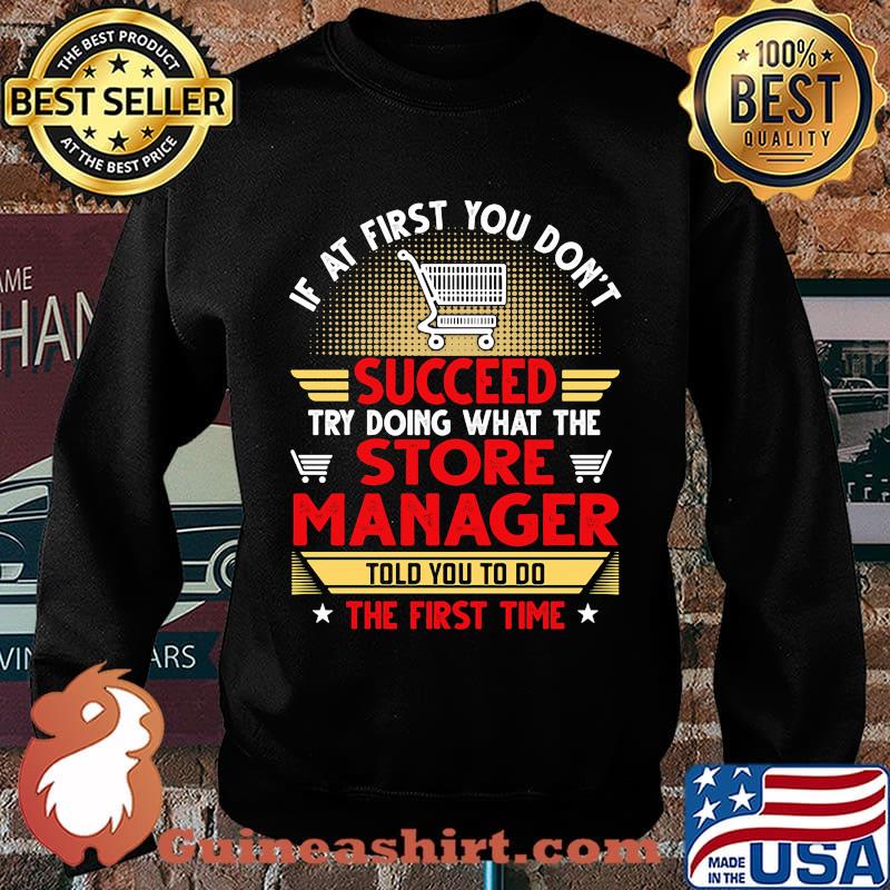If at first you don't succeed try doing what the store manager told you to do the first time stars s Sweater