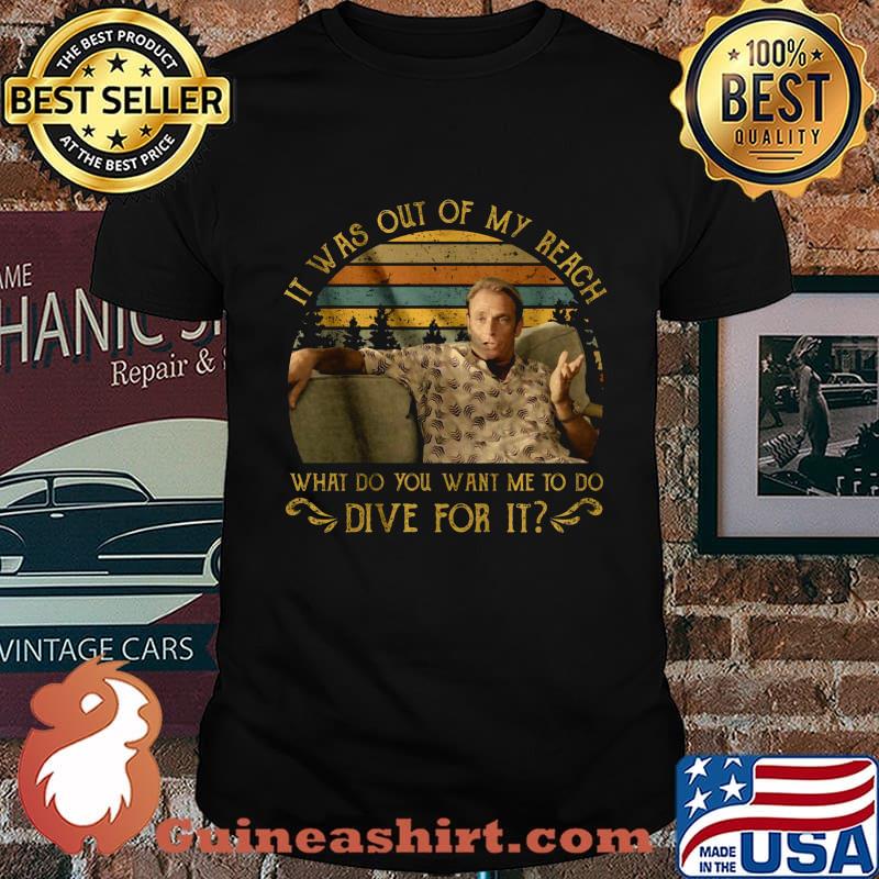 It was out of my reach vintage retro shirt
