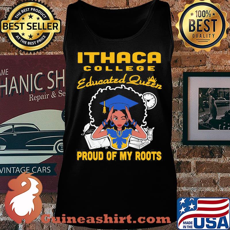 Ithaca college educated queen proud of my roots s Tank top