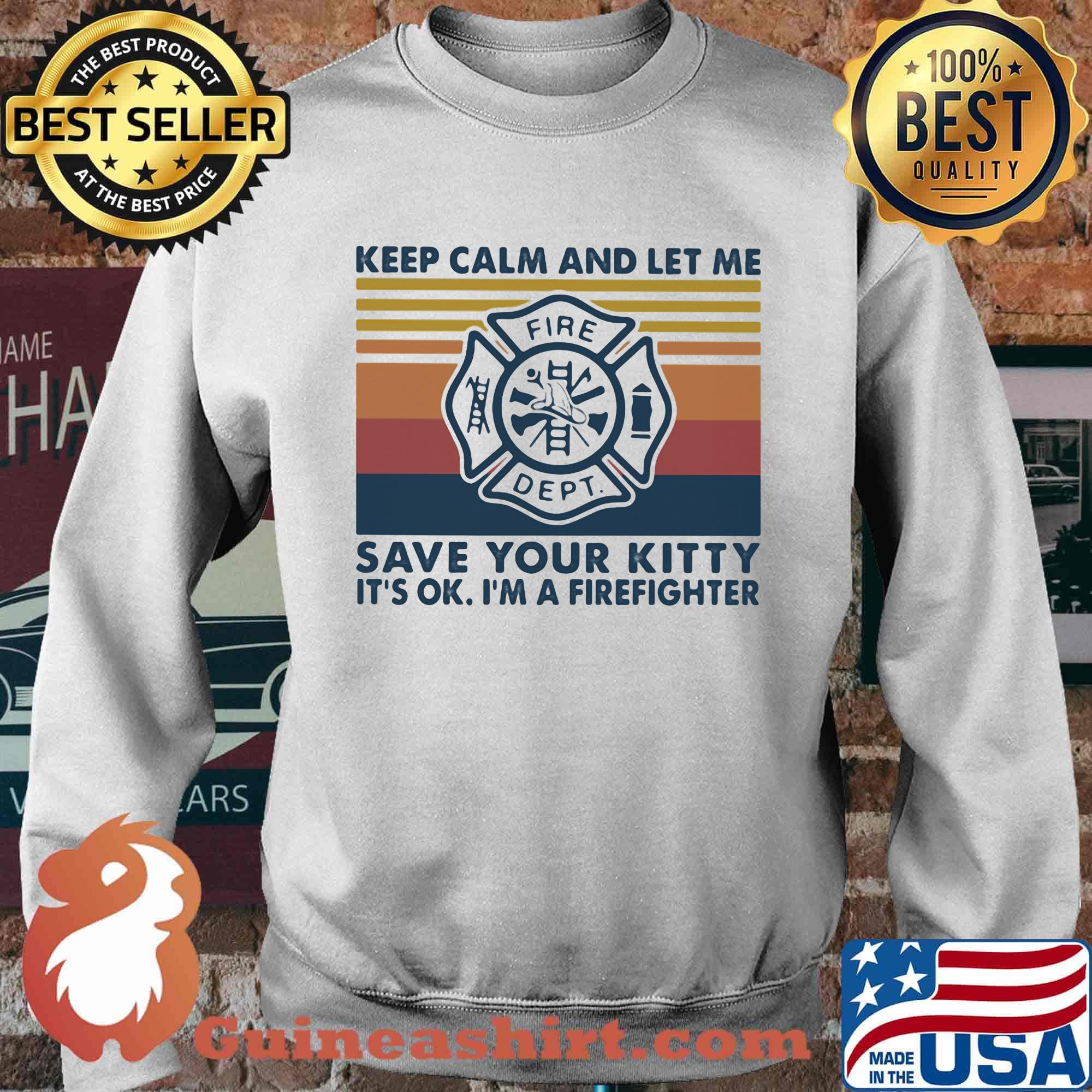 Keep calm and let me save your kitty save your kitty it's ok I'm firefighter vintage retro s Sweater
