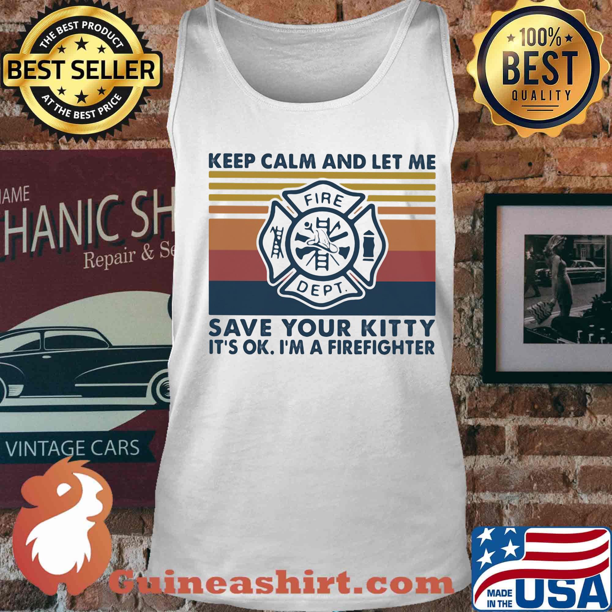 Keep calm and let me save your kitty save your kitty it's ok I'm firefighter vintage retro s Tank top