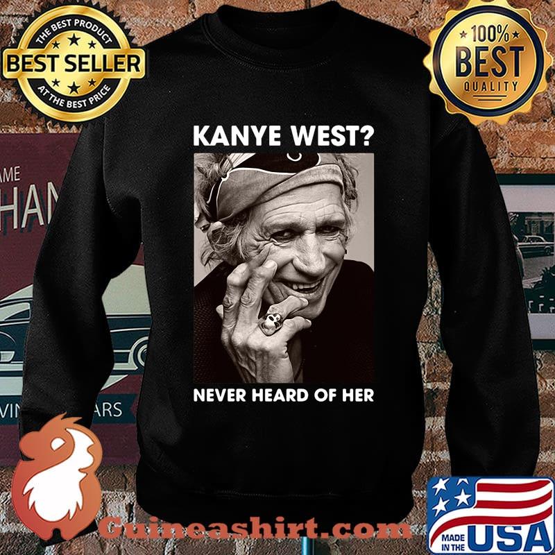 Keith richards kanye west never heard of her picture s Sweater