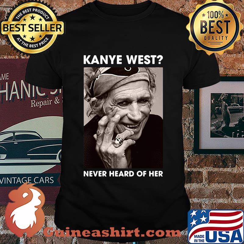 Keith richards kanye west never heard of her picture shirt