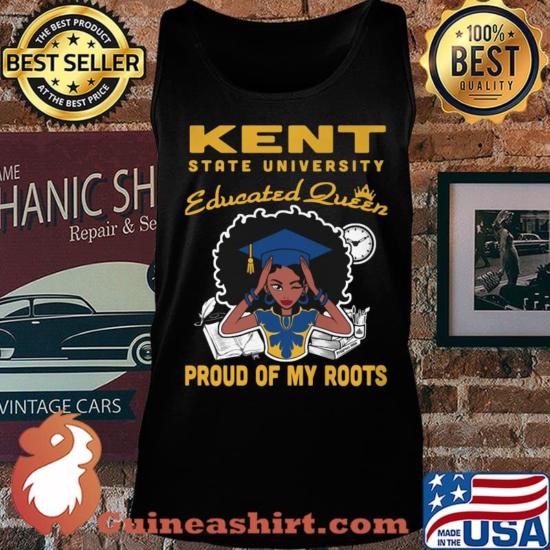 Kent state university educated queen proud of my roots s Tank top