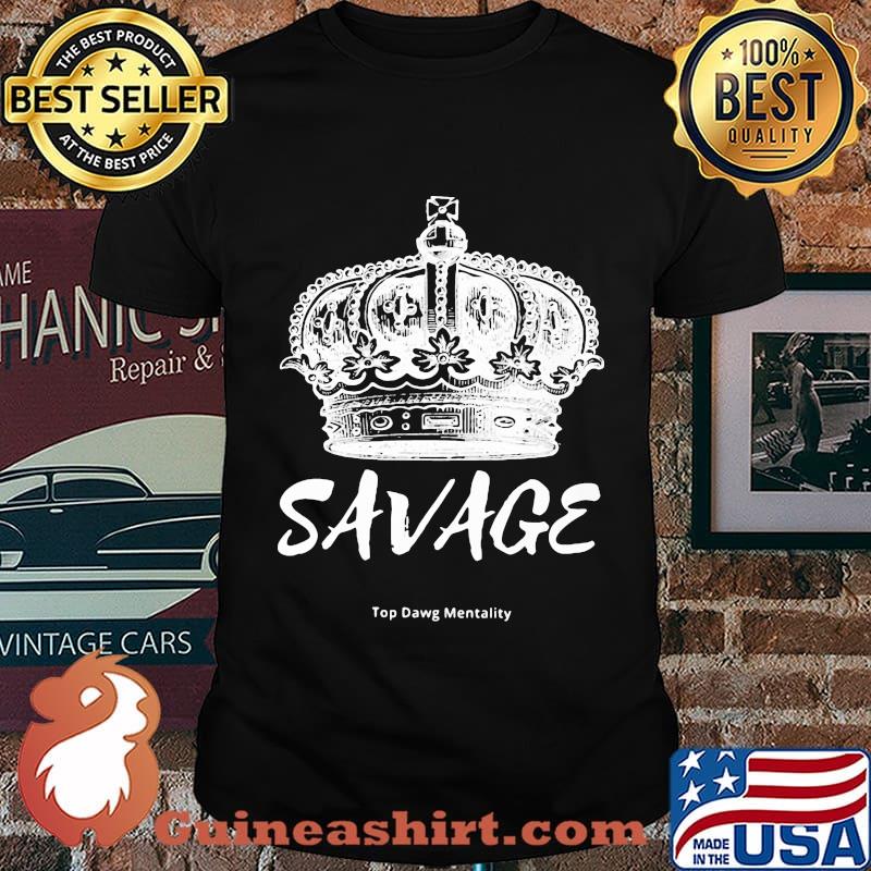 King savage top dawg mentality shirt