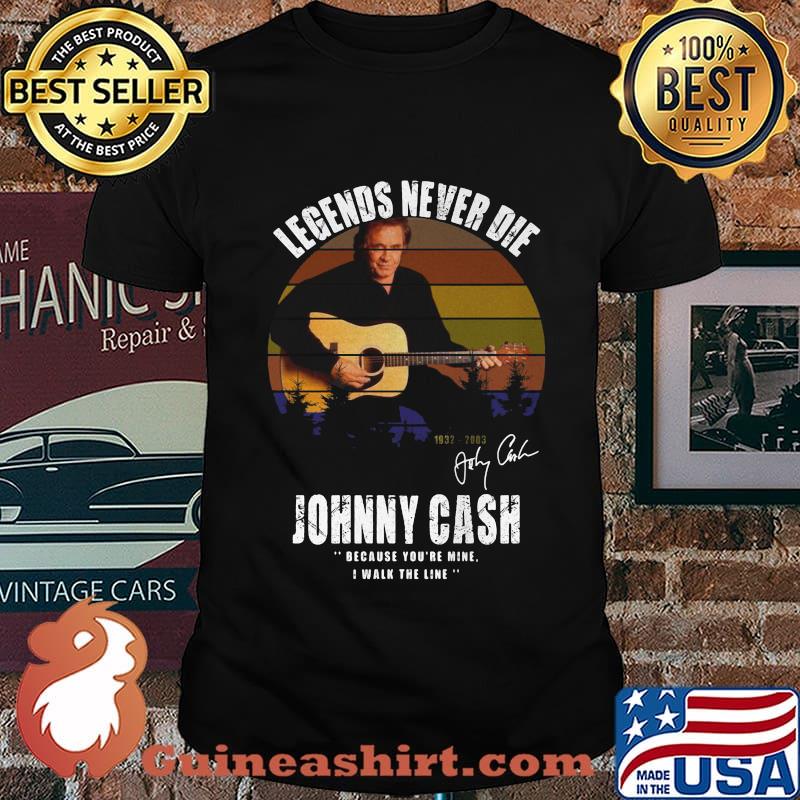 Legends never die johnny cash because you're mine i walk the line signature vintage retro shirt