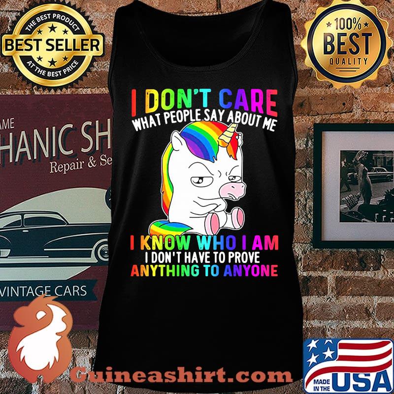 LGBT unicorn I don't care what people say about me I know who I am I don't have to prove anything to anyone s Tank top