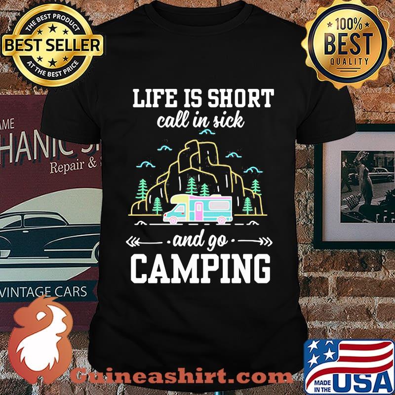 Life is short call in sick and go camping black shirt