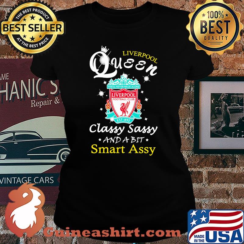 Liverpool queen classy sassy and a bit smart assy football s Laides tee