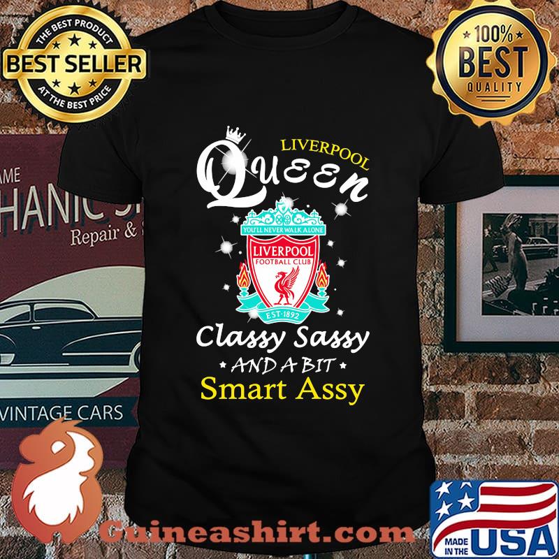 Liverpool queen classy sassy and a bit smart assy football shirt
