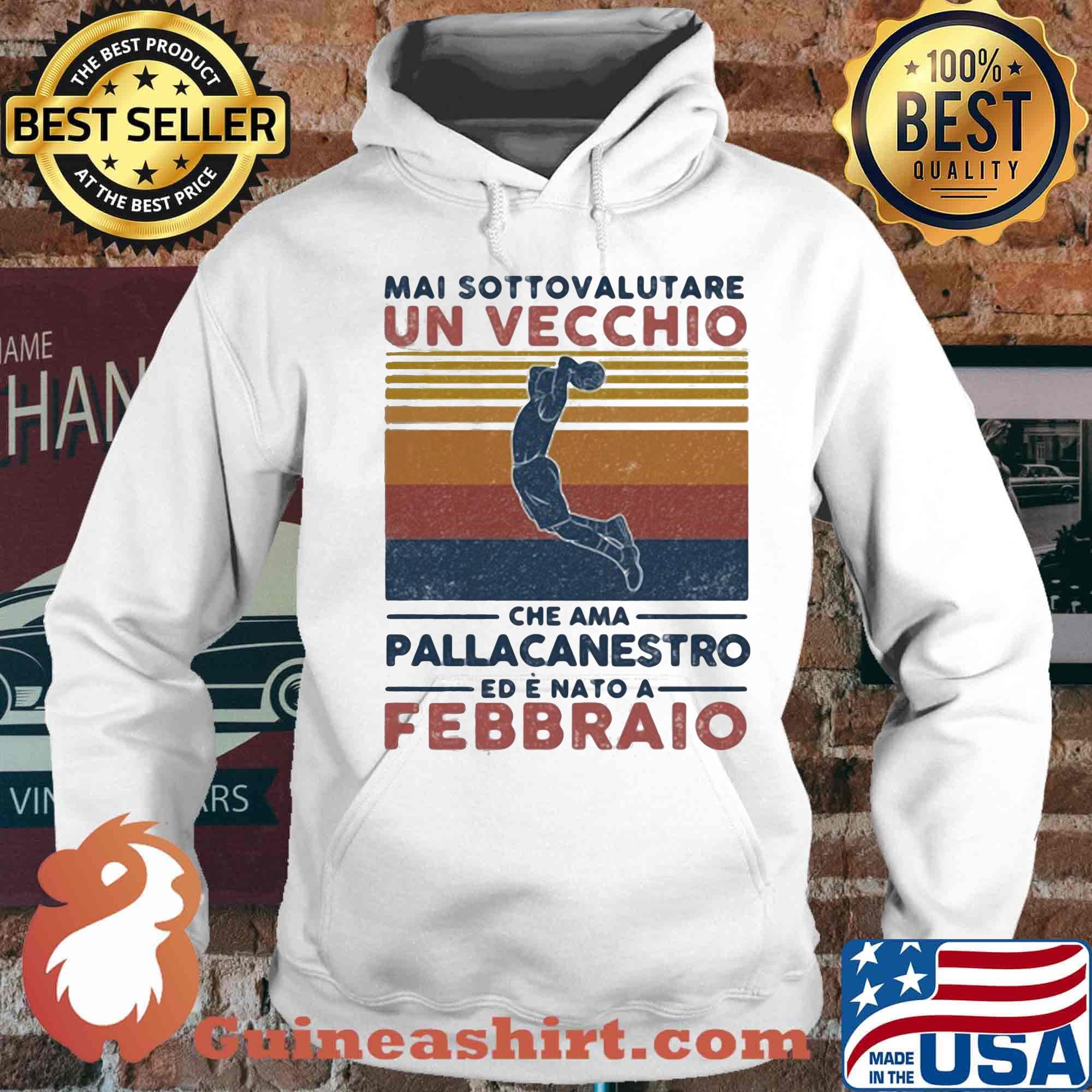 Mai sottovalutare Un Vecchio Che Ama Pallacanestro Ed E Nato A Febbraio Vintage Retro Shirt Hoodie