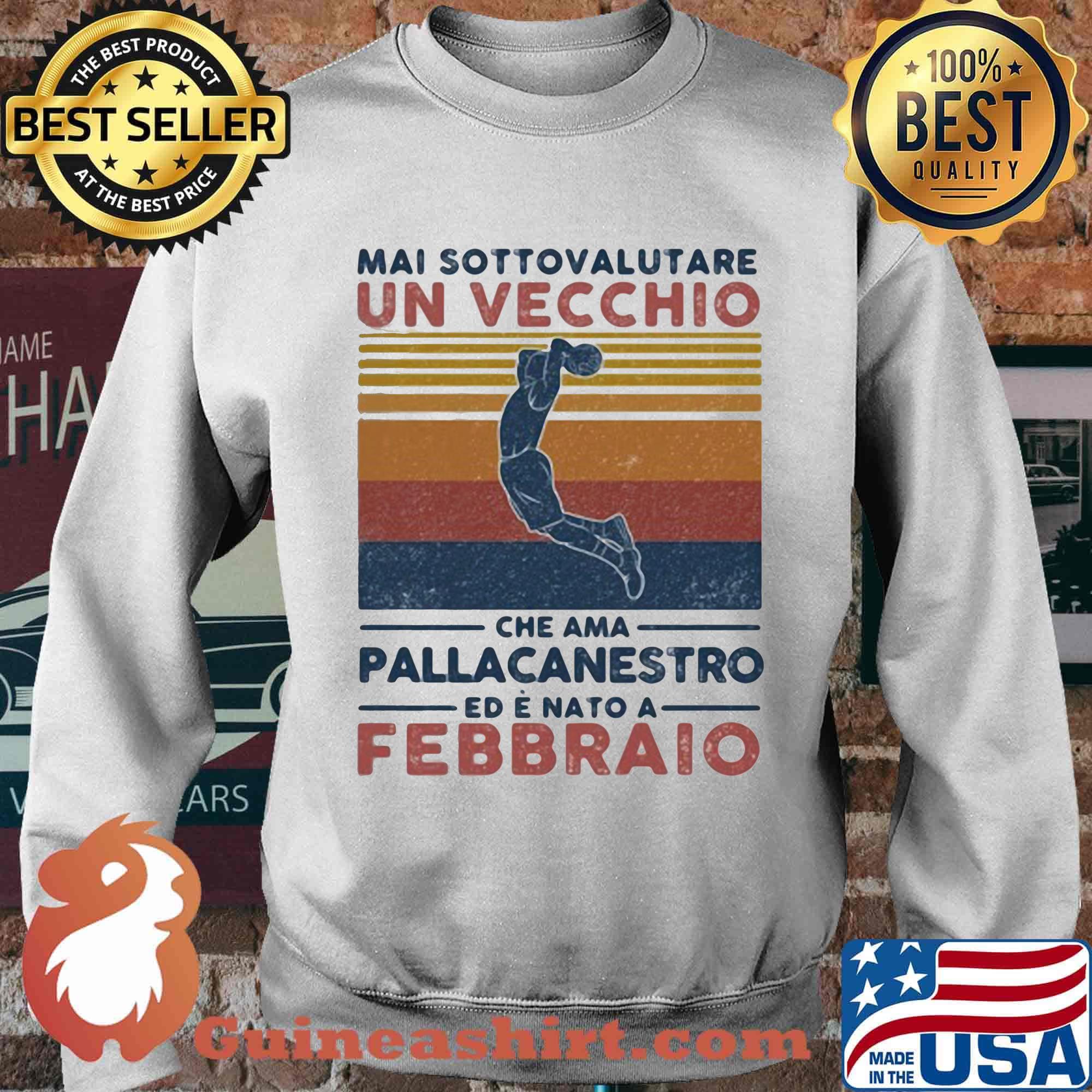 Mai sottovalutare Un Vecchio Che Ama Pallacanestro Ed E Nato A Febbraio Vintage Retro Shirt Sweater