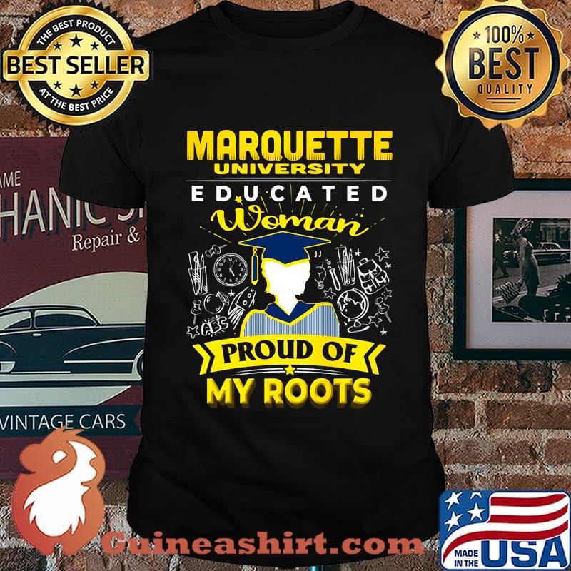 Marquette university famu educated woman proud of my roots shirt