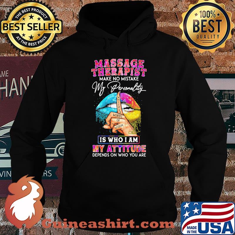 Massage therapist make no mistake my personality is who I am my attitude depends on who you are s Hoodie
