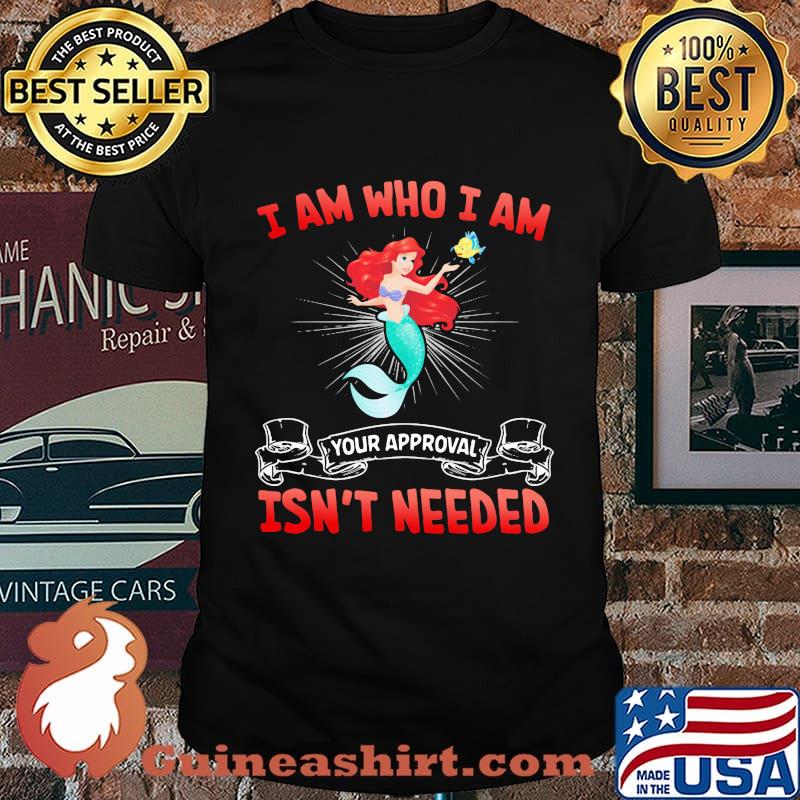 Mermaid and fish i am who i am your approval isn't needed shirt