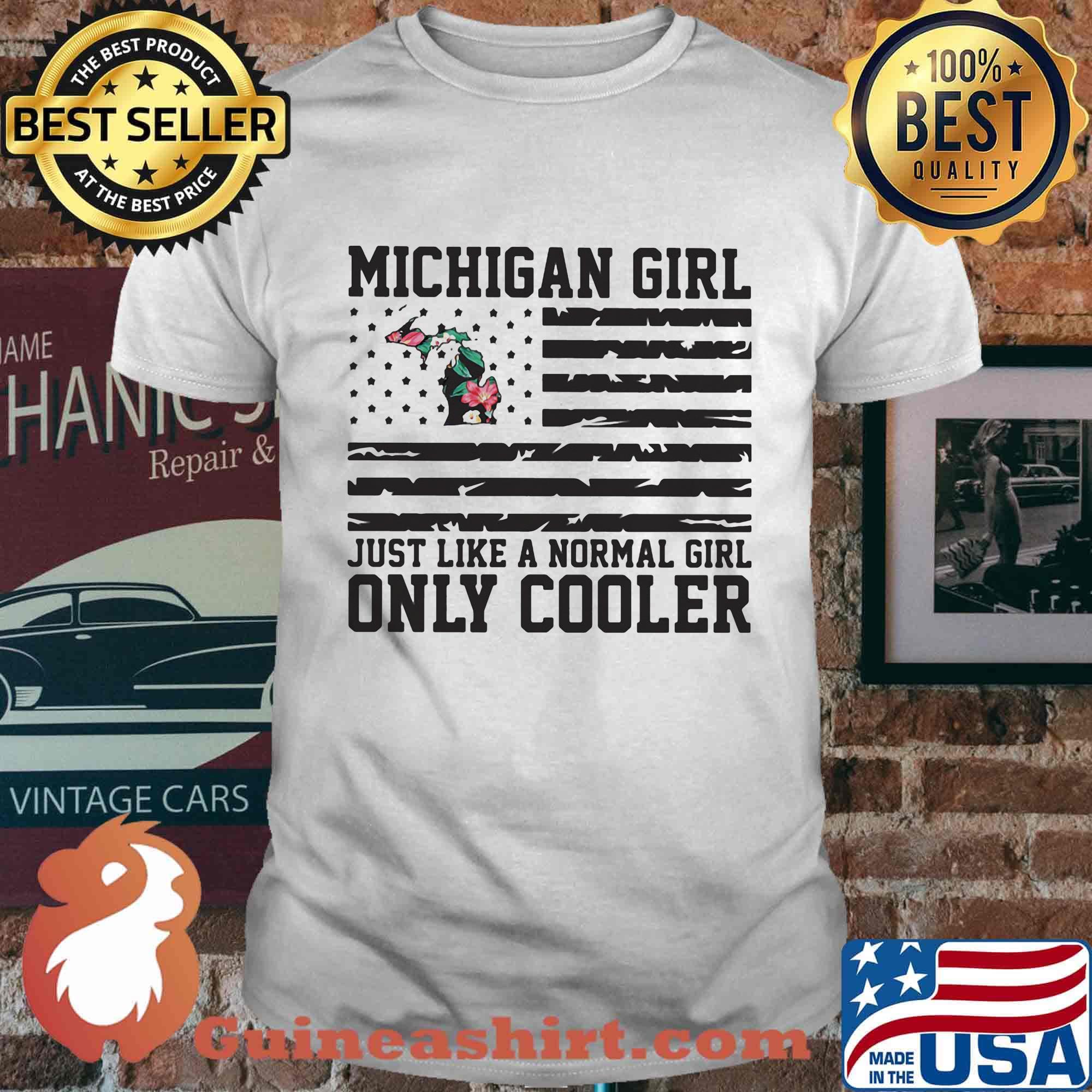 Michigan girl just like a normal girl only cooler american flag independence day shirt
