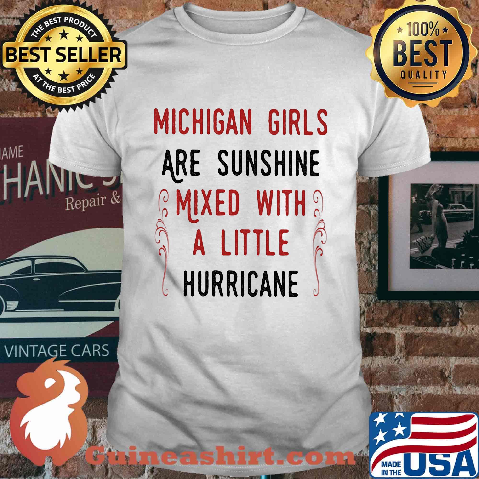 Michigan girls are sunshine mixed with a little hurricane shirt