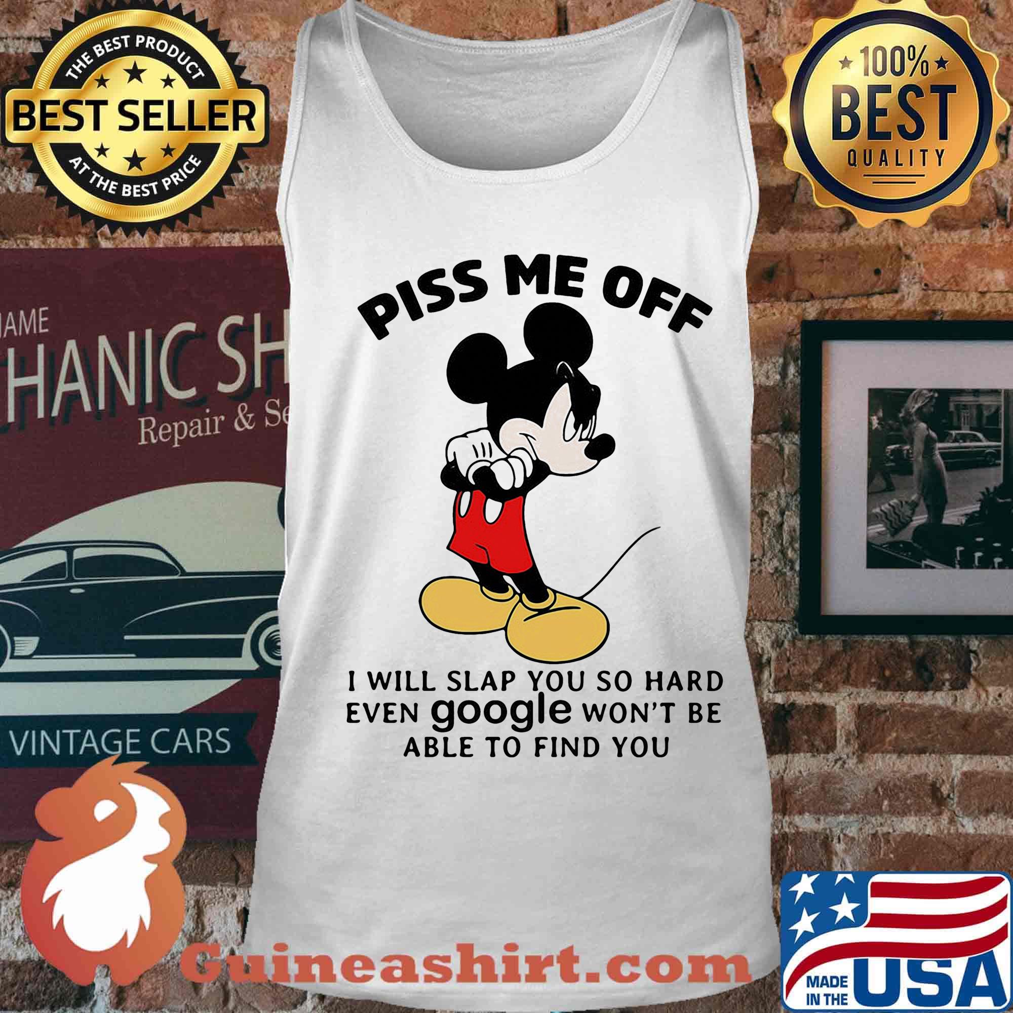 Mickey mouse piss me off i will slap you so hard even google won't be able to find you black s Tank top