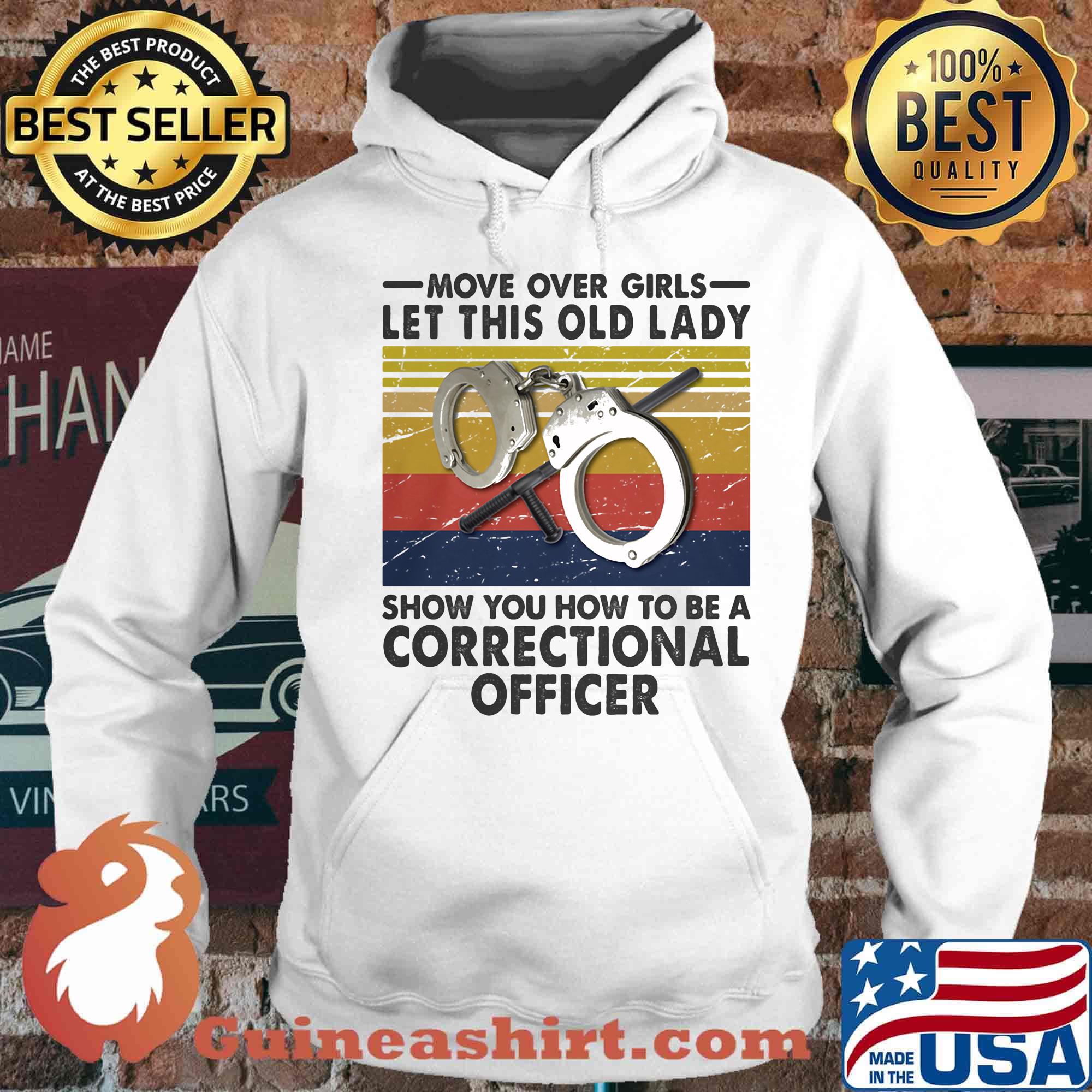 Move Over Girls Let This Old Lady Show You How To Be A Correctional Officer Vintage Retro Shirt Hoodie
