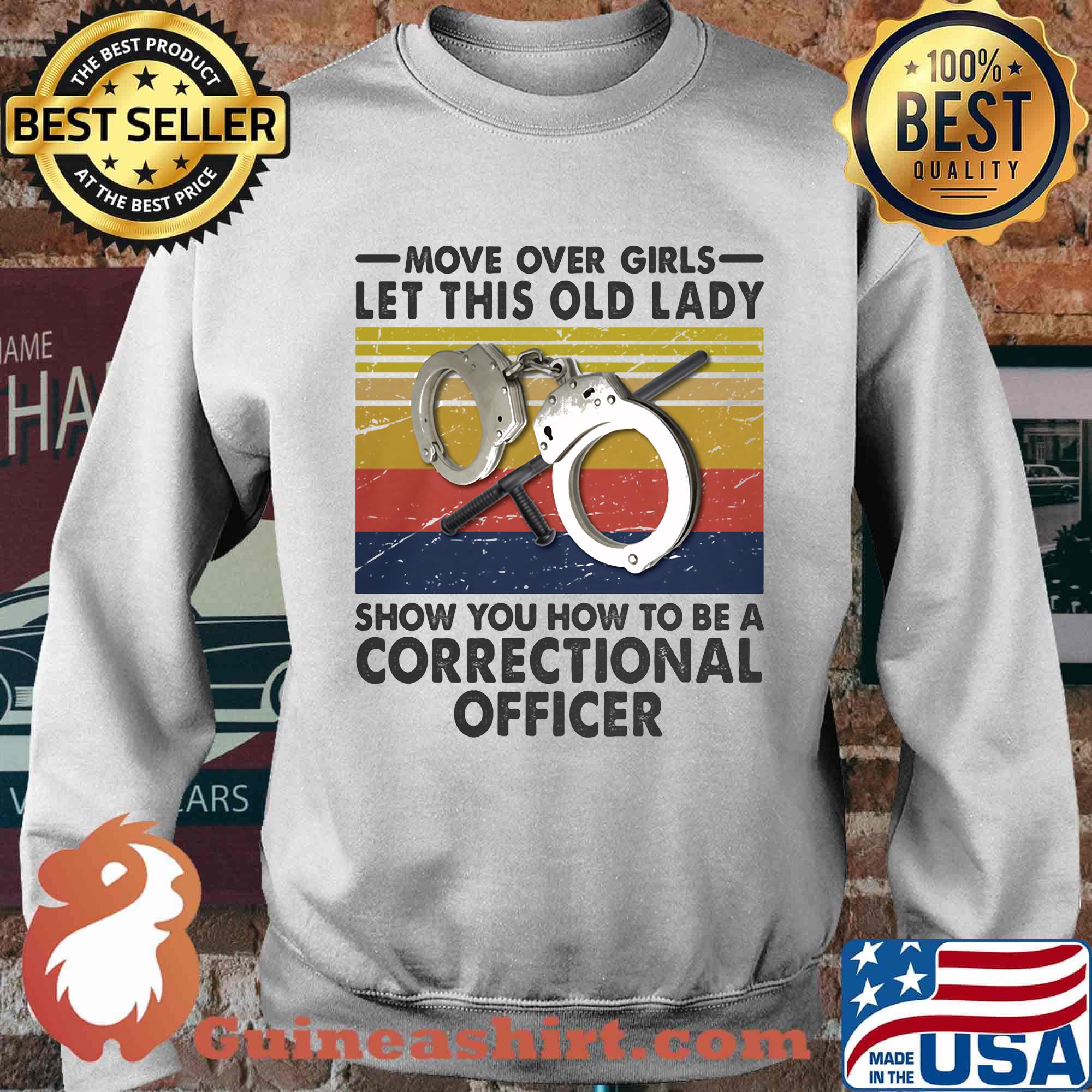 Move Over Girls Let This Old Lady Show You How To Be A Correctional Officer Vintage Retro Shirt Sweater