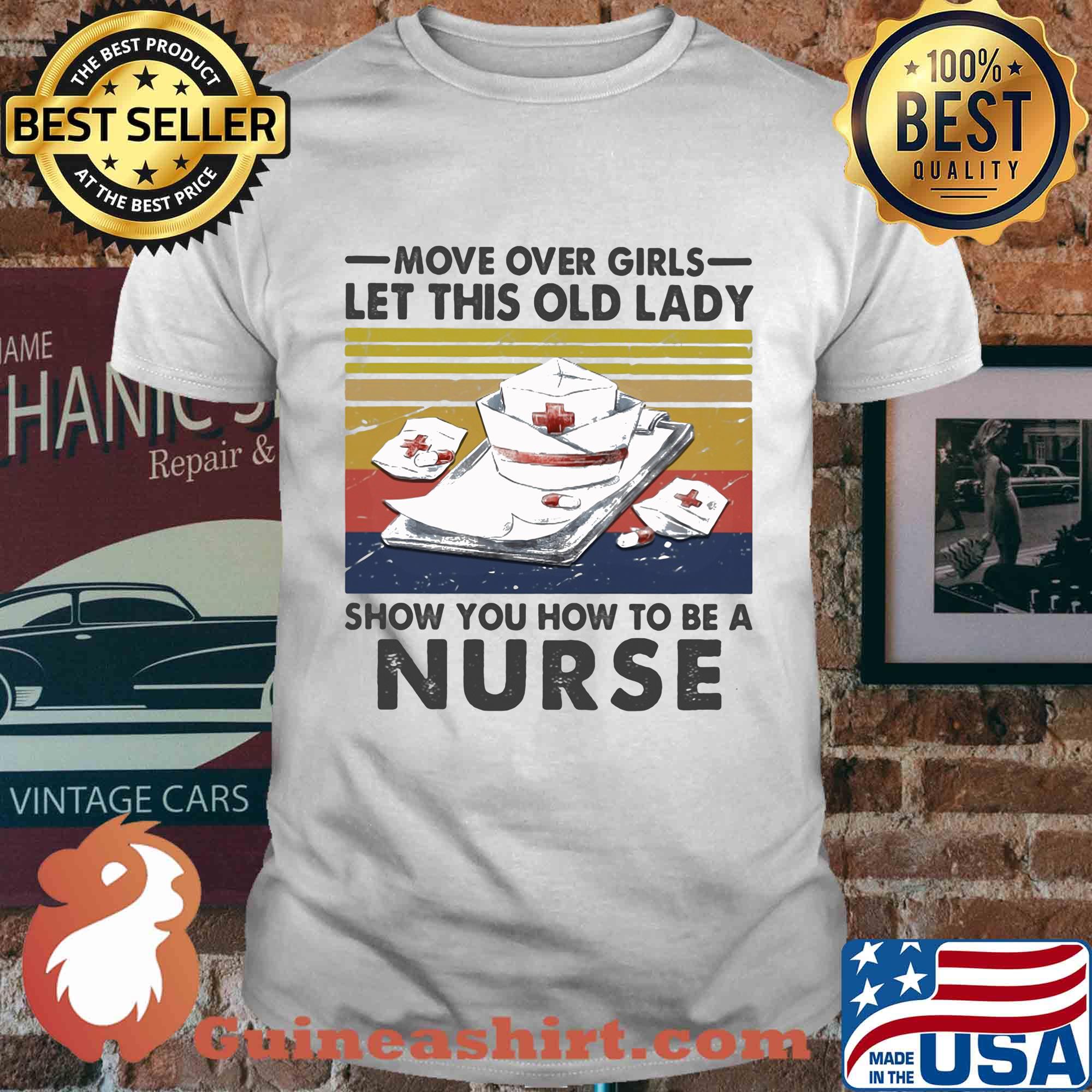 Move over girls let this old lady show you how to be a nurse vintage retro shirt