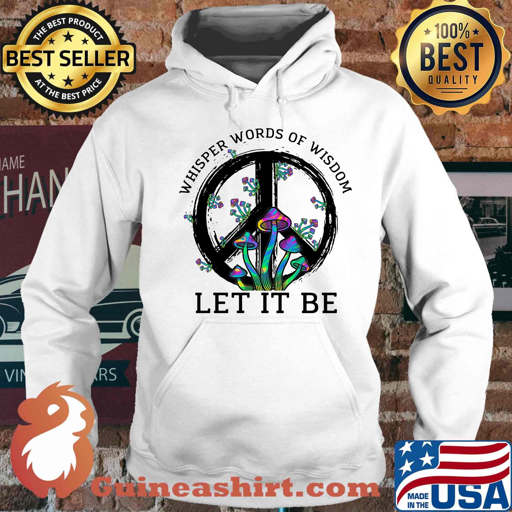 Mushroom peace whisper words of wisdom let it be s Hoodie