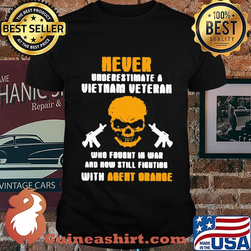 Never underestimate a vietnam veteran who fought in ửa and nơ still fighting with agent orange shirt