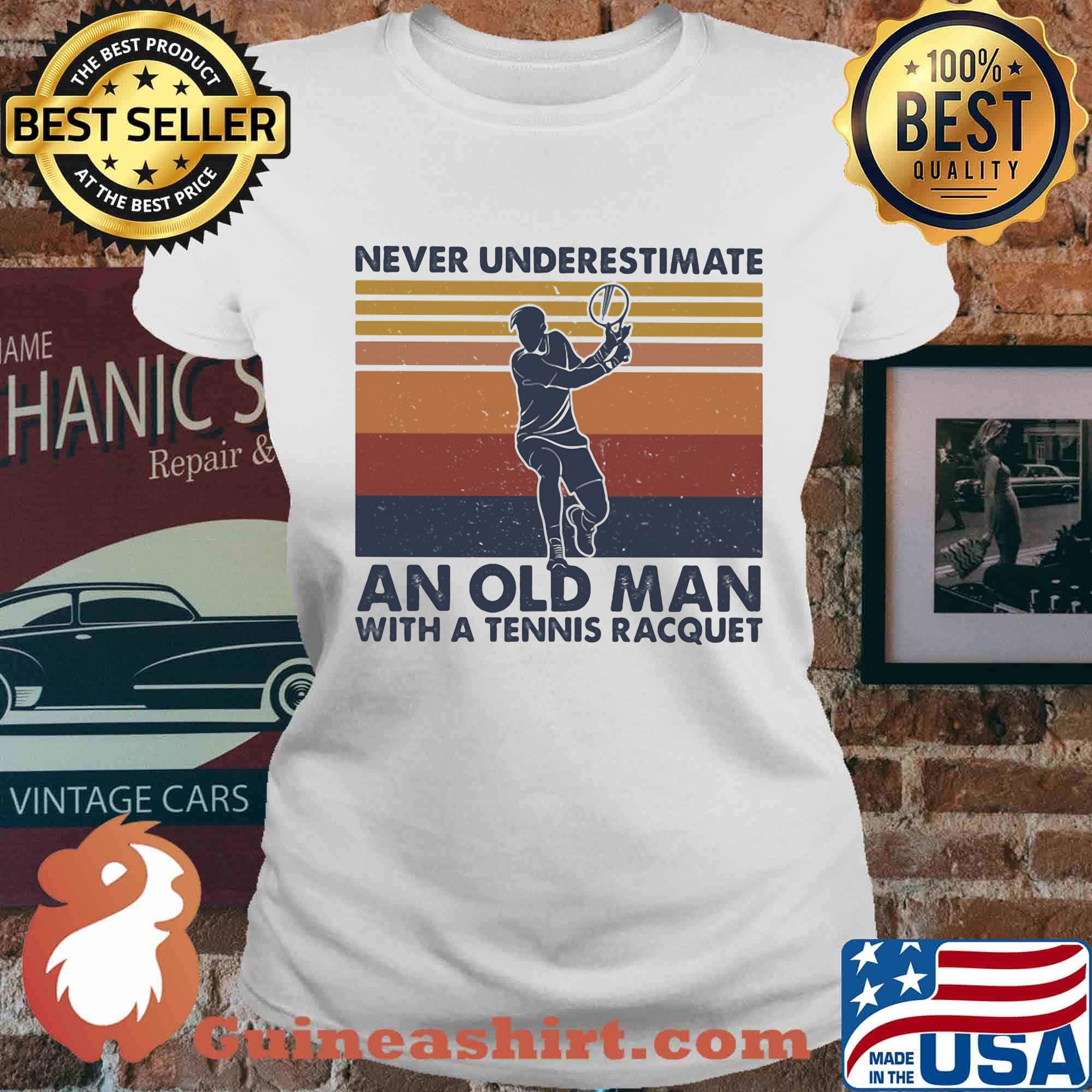 Never underestimate an old man with a tennis racquer vintage retro s Ladies tee
