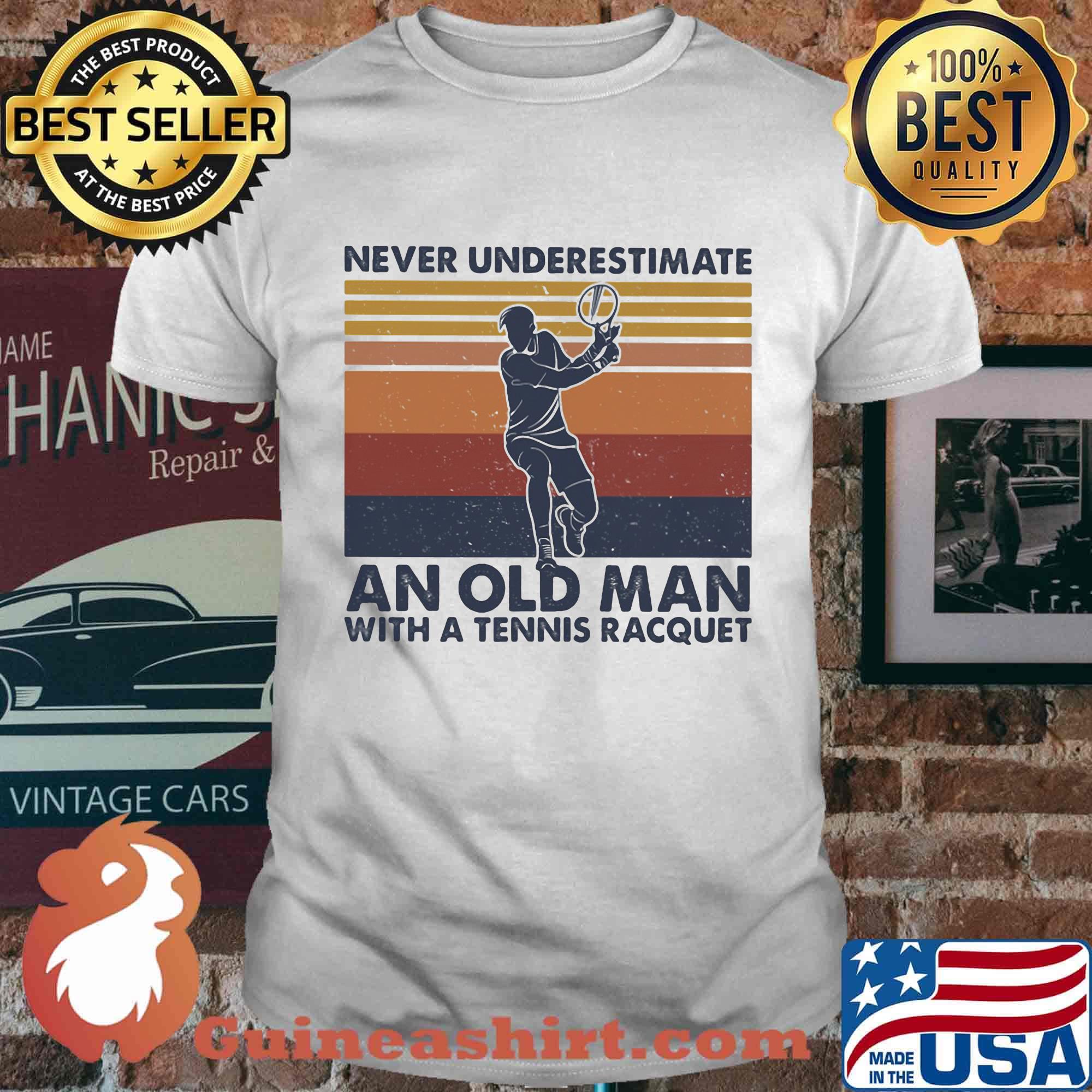 Never underestimate an old man with a tennis racquer vintage retro shirt