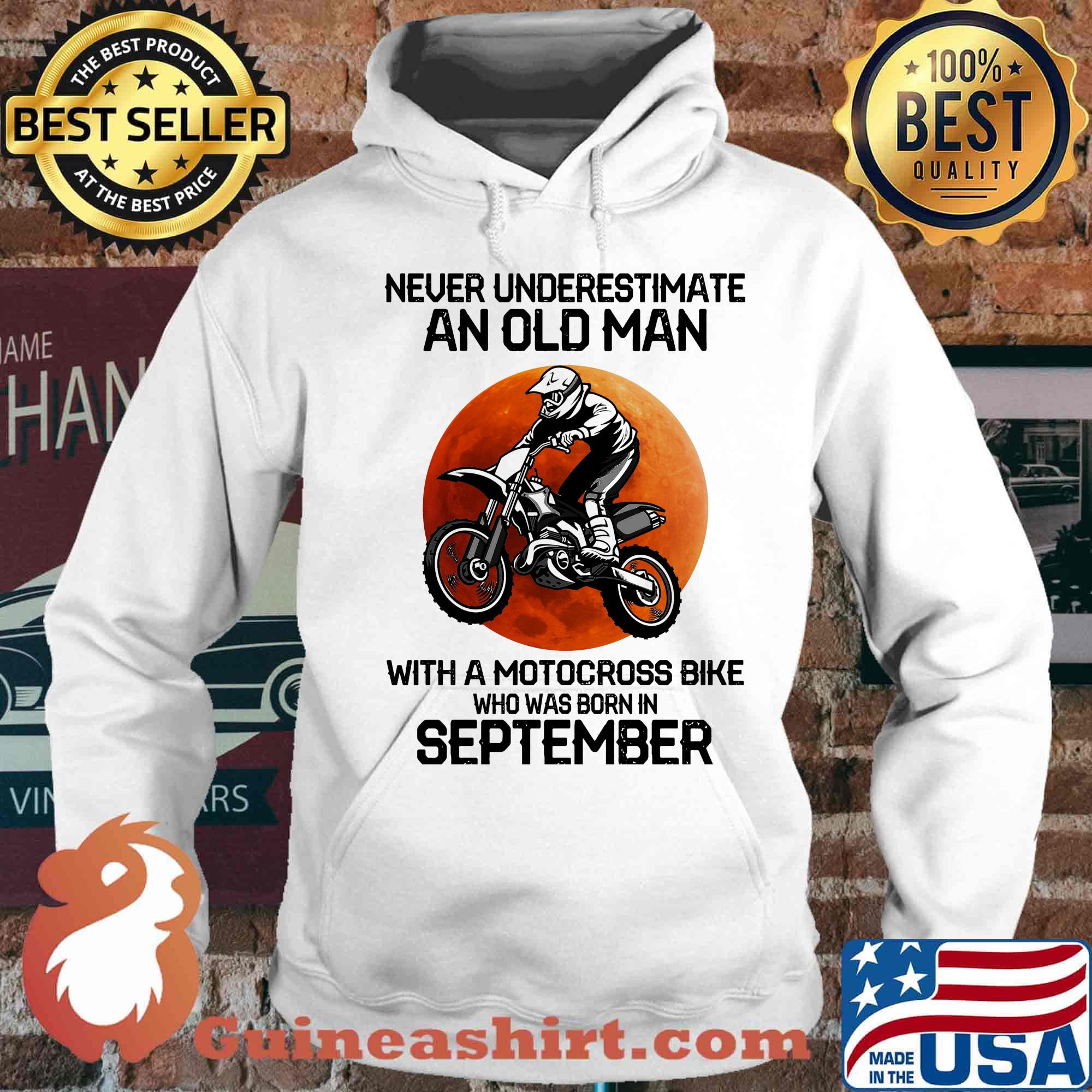Never Underestimate An Old Man With Motocross Bike Who Was Born In September Sunset Shirt Hoodie