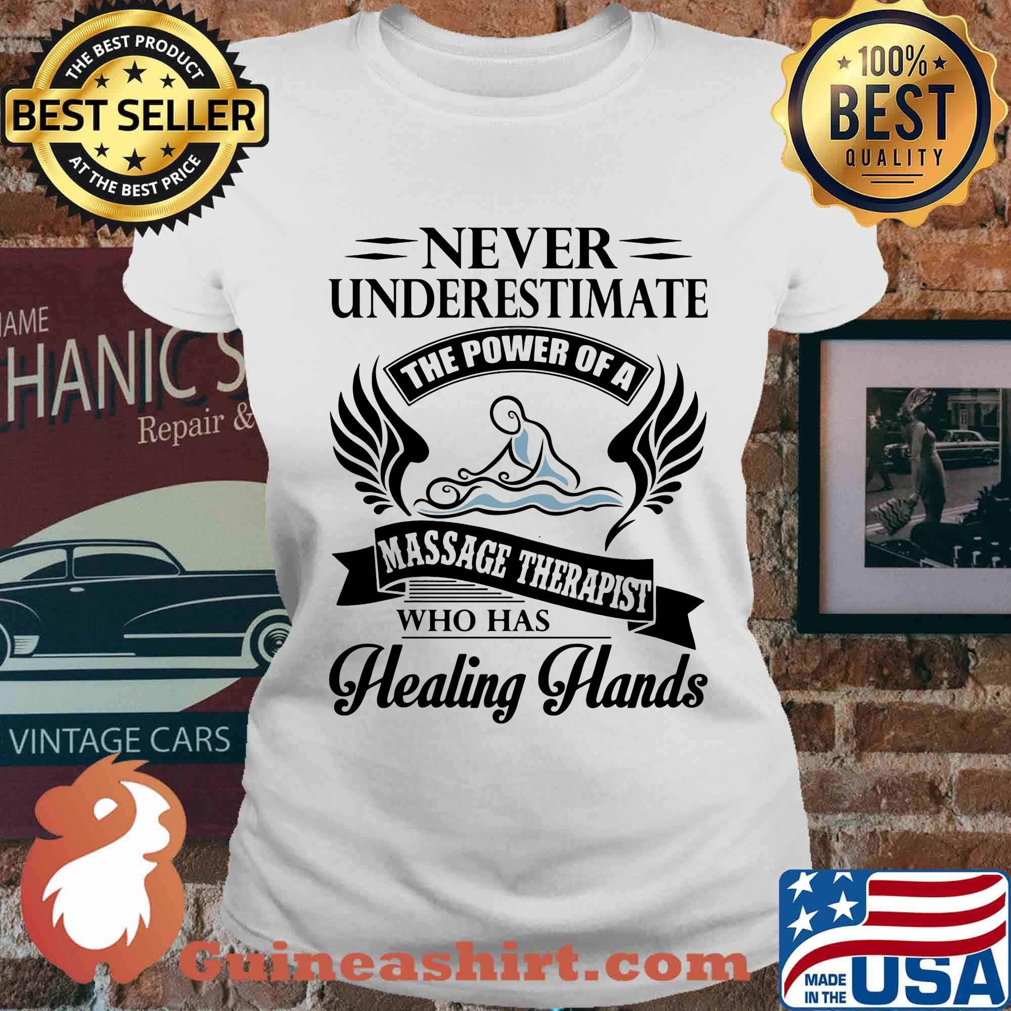 Never Underestimate The Power Of A Massage Therapist Who Has Healing Hands Shirt Ladies tee