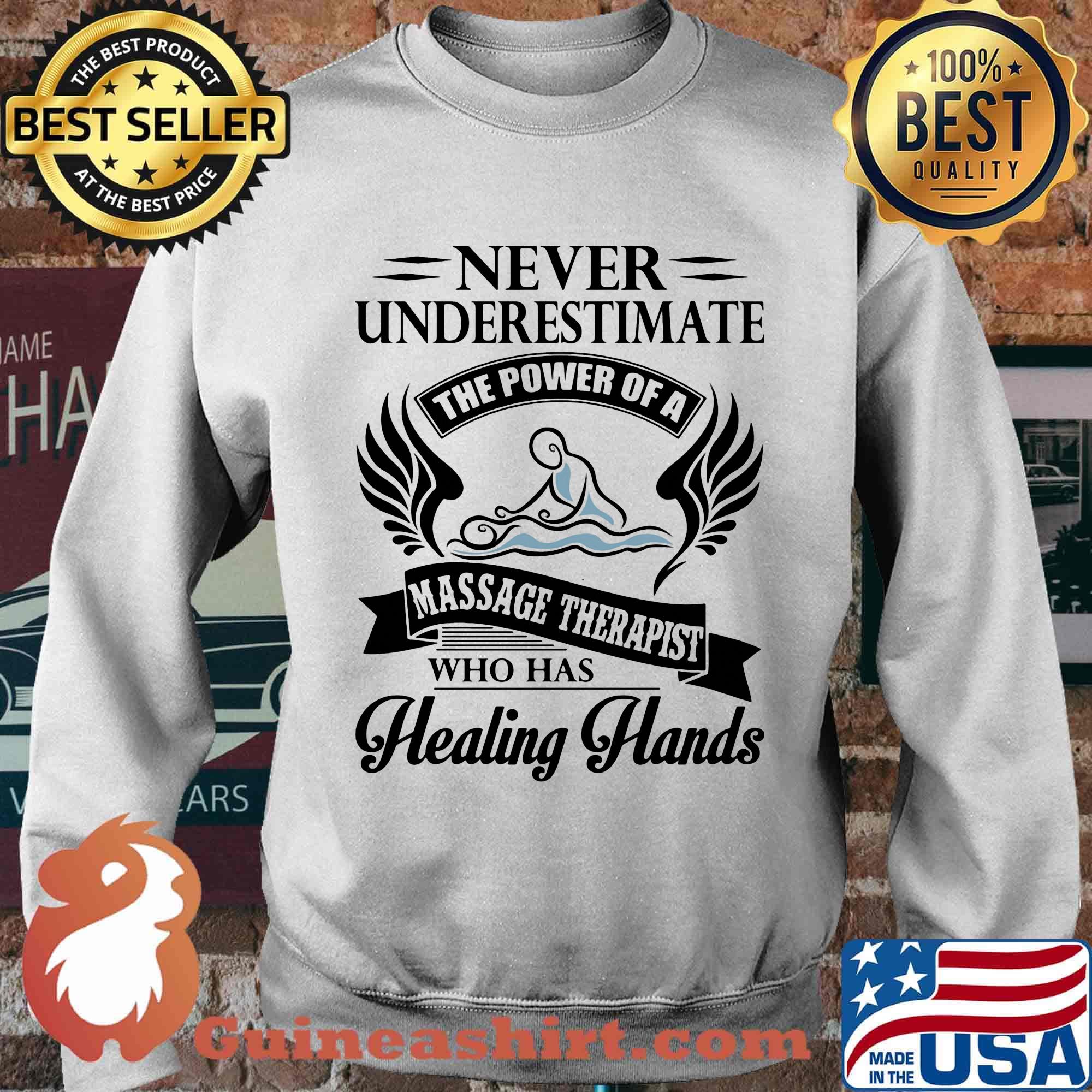 Never Underestimate The Power Of A Massage Therapist Who Has Healing Hands Shirt Sweater