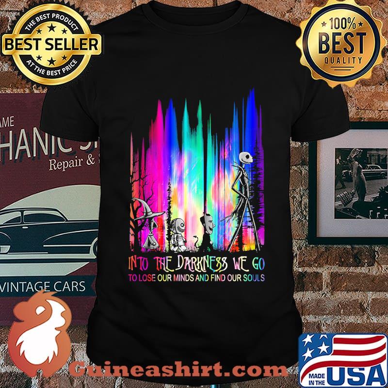 Nightmare into the darkness we go to lose our minds and find our souls color shirt