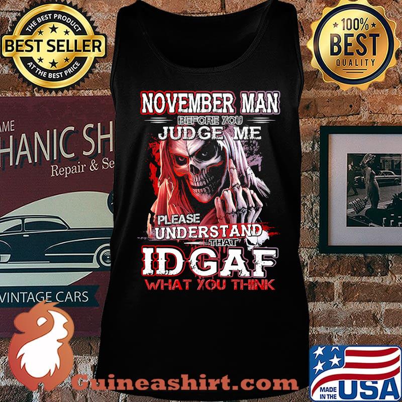 November man before you judge me please understand that idgaf what you think s Tank top