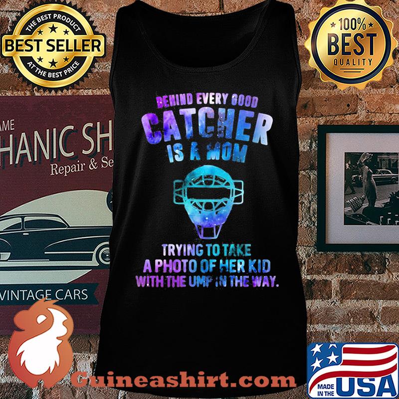 Official Behind every good catcher is a mom trying to take a photo of her kid with the ump in the way s Tank top