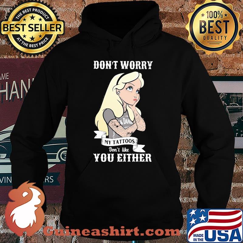 Official Don't worry my tattoos don't like you either s Hoodie