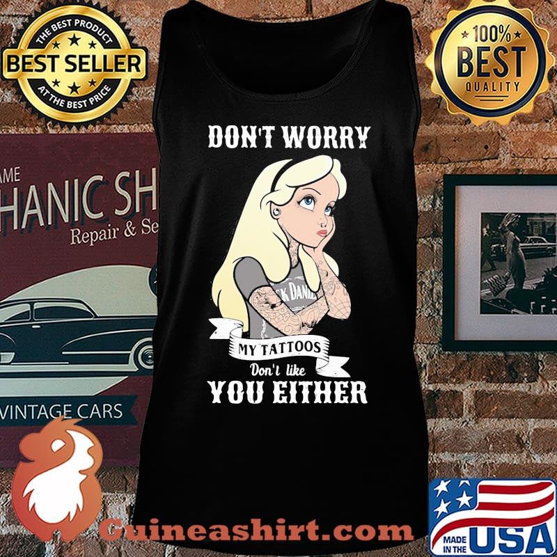 Official Don't worry my tattoos don't like you either s Tank top