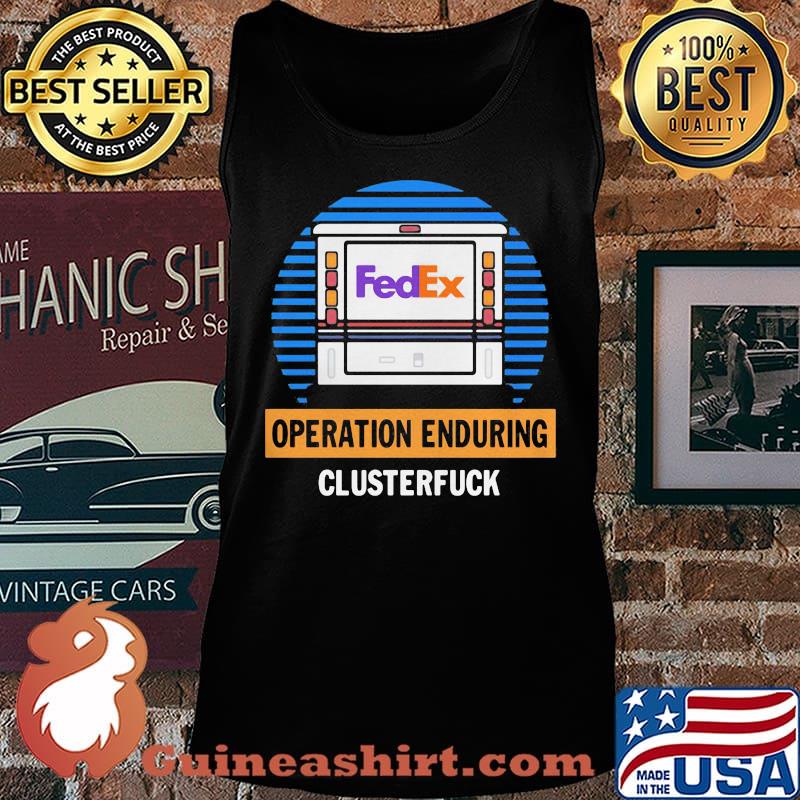 Official FedEx operation enduring clusterfuck s Tank top
