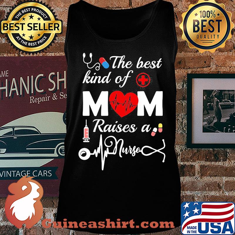 Official The Best Kind Of Mom Raise A Nurse Shirt Tank top