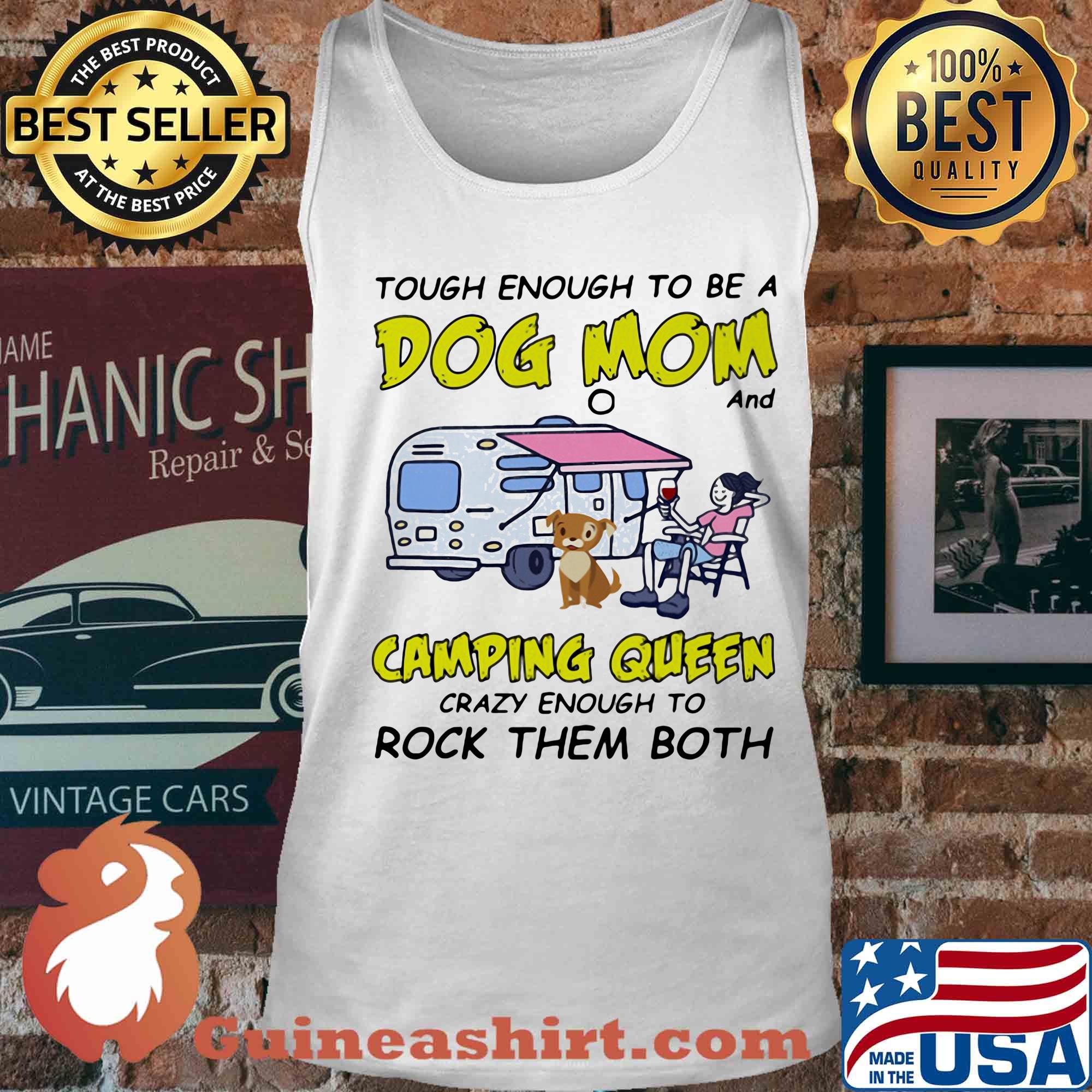 Official Tough enough to be a dog mom and camping queen crazy enough to rock them both s Tank top