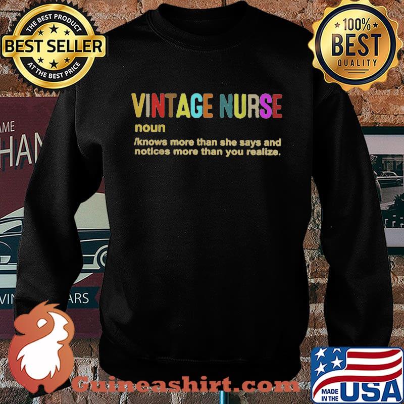 Official Vintage Nurse Noun Knows More Than She Says And Notices More Than You Realize Shirt Sweater