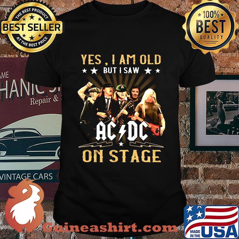 Official Yes I am old but I saw AC DC on stage shirt