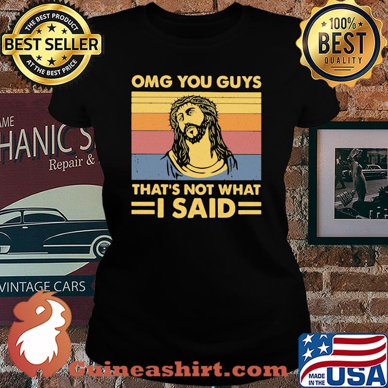 Omg you guys that's not what i said vintage retro s Laides tee