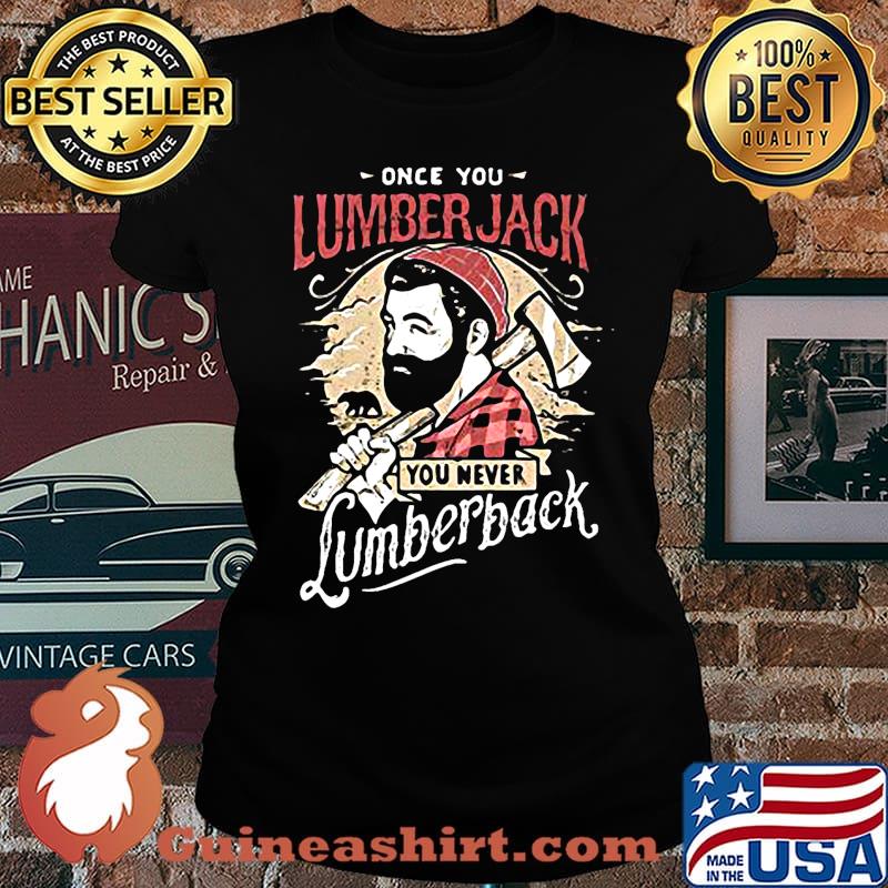 Once you lumberjack you never lumberback s Laides