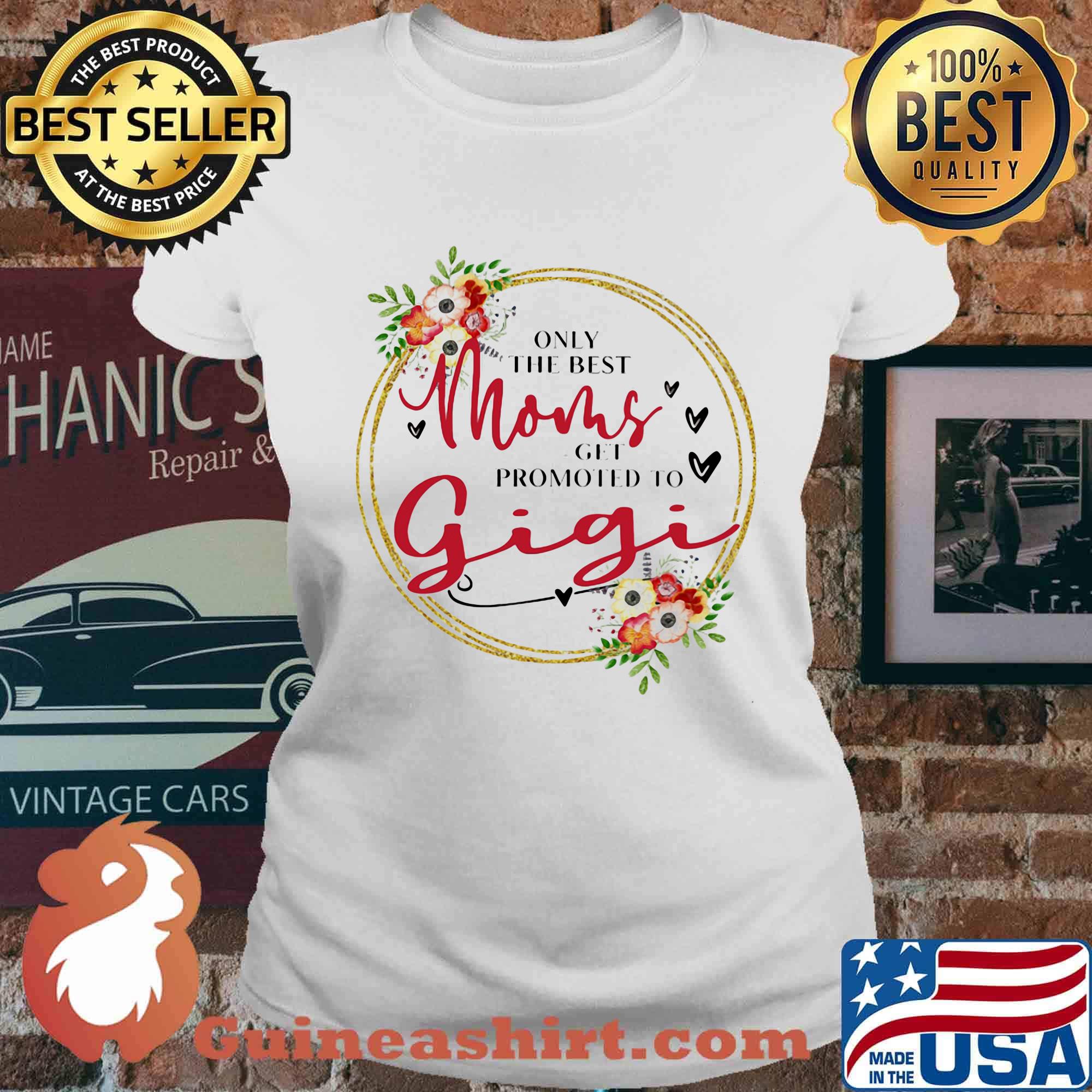 Only the best moms get promoted to gigi flowers s Ladies tee
