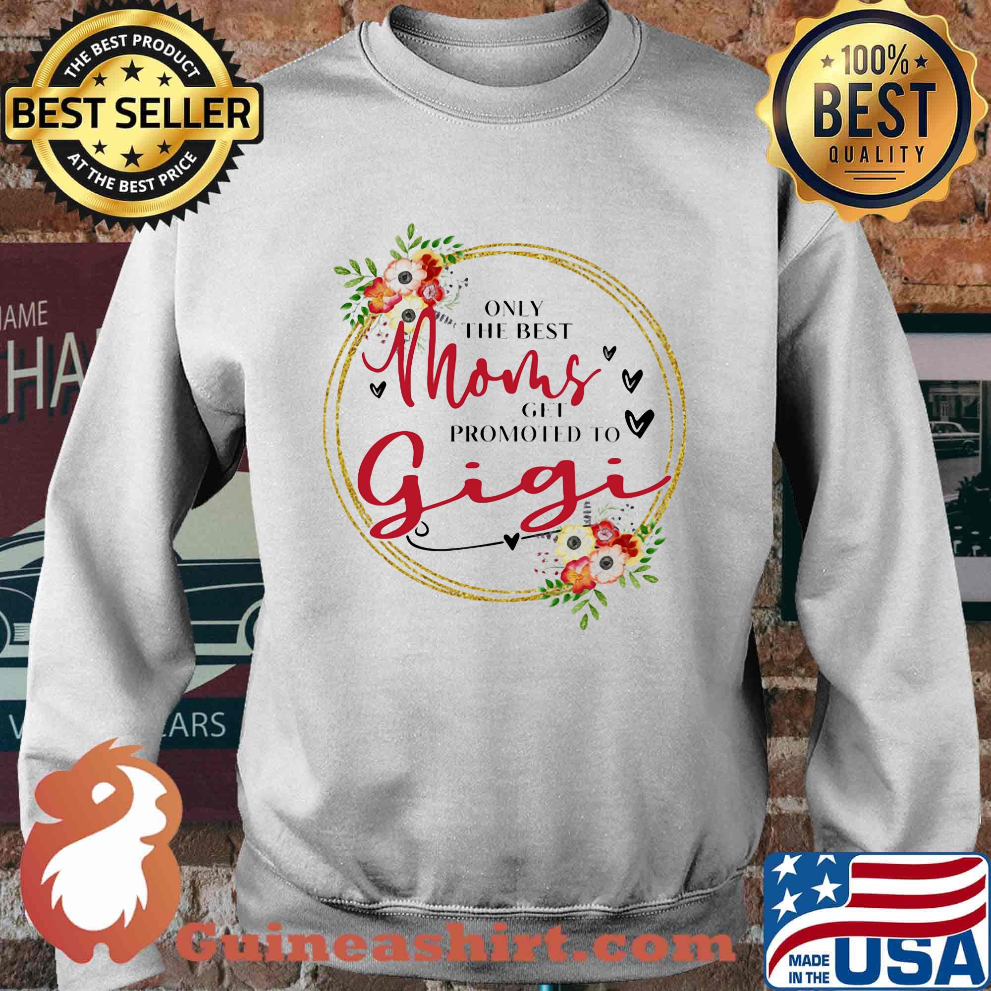 Only the best moms get promoted to gigi flowers s Sweater