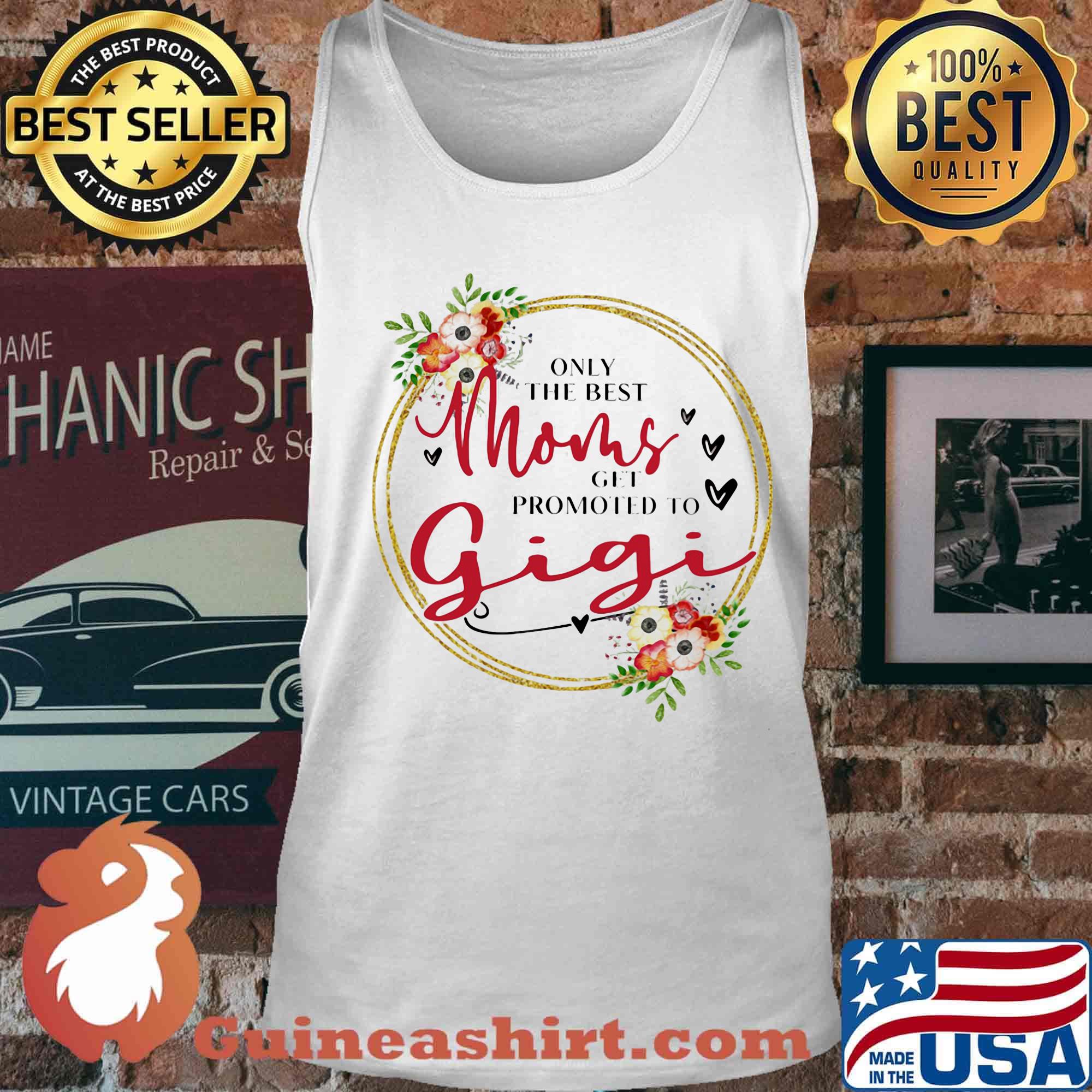 Only the best moms get promoted to gigi flowers s Tank top