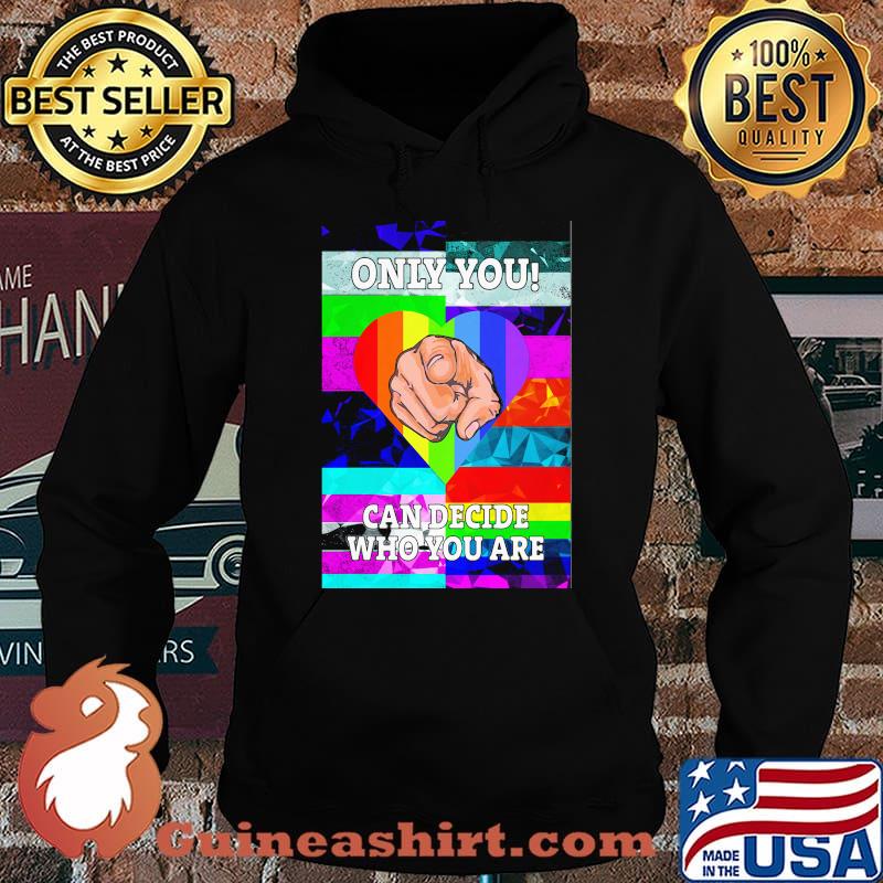 Only you can decide who you are hand heart LGBT s Hoodie